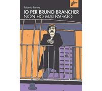 Io per Bruno Brancher non ho mai pagato