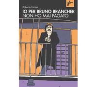 Io per Bruno Brancher non ho mai pagato