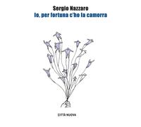 Io, per fortuna c'ho la camorra [Paperback] Nazzaro, Sergio