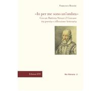 Io per me sono un'ombra. Giovan Battista Strozzi il giovane - [Edizioni ETS]
