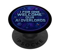 Io per primo do il benvenuto ai nostri signori dell'intelligenza artificiale, divertente e sarcastico, barzelletta malvagia PopSockets PopGrip Adesivo