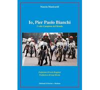 Io, Pier Paolo Bianchi. 3 volte campione del mondo
