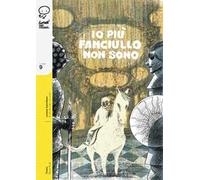 Io più fanciullo non sono