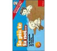 Io più te fa noi... e un mondo di storie ed emozioni. Potenziare l'educazione emotiva dei bambini con le canzoni dello Zecchino d'Oro. Ediz. illustrata. Con CD Audio