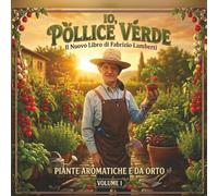 Io Pollice Verde - Volume 1: Il mio diario di giardinaggio e segreti per u...