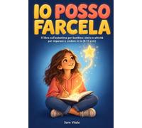 Io Posso Farcela: Il libro sull'autostima per bambine: storie e attività per imparare a credere in te (8-11 anni)