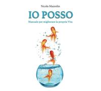 IO POSSO - Manuale per migliorare la propria vita