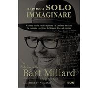 Io posso solo immaginare. Autobiografia di Bart Millard dei MercyMe