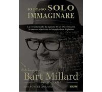 Io posso solo immaginare. Autobiografia di Bart Millard dei MercyMe