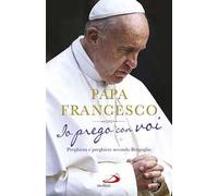 Io prego con voi. Preghiera e preghiere secondo Bergoglio