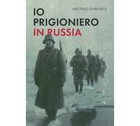Io, prigioniero in Russia