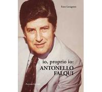 Io proprio io: Antonello Falqui
