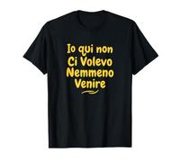 Io Qui Non Ci volevo nemmeno Venire Addio al Celibato Maglietta