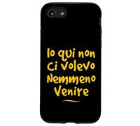 Io qui non ci volevo venire nemmeno Divertente Idea regalo Custodia per iPhone SE (2020) / 7/8