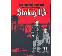 Io René Tardi prigioniero di guerra allo Stalag II B - Tardi Jacques