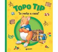 Io resto a casa! Topo Tip. Ediz. a colori