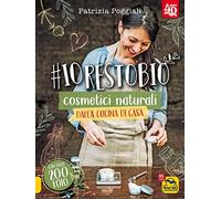 #io resto bio. 40 ricette di cosmetici naturali dalla cucina di casa. Libro 4D