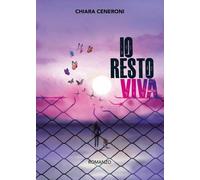 Io resto viva [Hardcover] [Feb 06, 2024] Ceneroni, Chiara