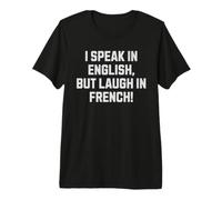 Io Ridere in Francese! Divertente Francia Vacanza Maglietta Premium