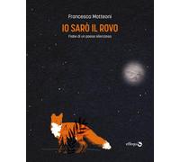 IO SARÒ IL ROVO di Matteoni Francesca - Effequ, 2021