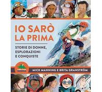 Io sarò la prima. Storie di donne, esplorazioni e conquiste