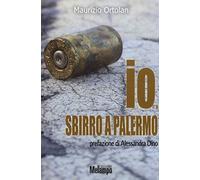 Io, sbirro a Palermo. La lotta alla mafia, in prima linea