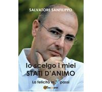 Io scelgo i miei Stati d’Animo di Salvatore Sanfilippo, 2017, Youcanprint -ER