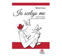 Io scelgo me. Rinascere libera oltre la violenza invisibile - 202