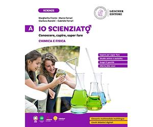 Io scienziat⚥. Conoscere, capire, saper fare. Per la Scuola Media. Chimica e fisica-I viventi-L'uomo-Scienze della Terra e Astronomia (Vol. A-B-C-D)