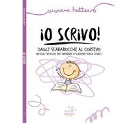 Io scrivo! Dagli scarabocchi al corsivo metodo creativo per imparare a scrivere senza sforzi. Ediz. illustrata