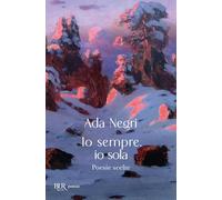 Io sempre, io sola. Poesie scelte