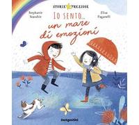 Io sento... un mare di emozioni. Ediz. a colori