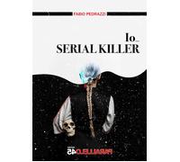 Io... serial killer - [Parallelo45 Edizioni]