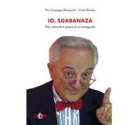 Io, Sgabanaza. Vita, comicità e poesia di un romagnolo