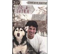 Io & Shira. A piedi con il mio cane ho scoperto la libertà