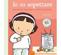 Pauline Oud - Io So Aspettare Perche Ho Imparato A Essere Paziente. Ediz. A Col