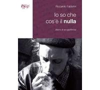 Io so che cos'è il nulla. Diario di un equilibrista