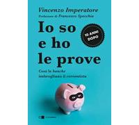Io so e ho le prove. Così le banche imbrogliano il correntista
