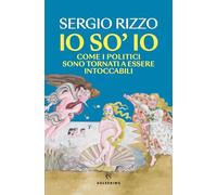 IO SO' IO - RIZZO SERGIO - Solferino