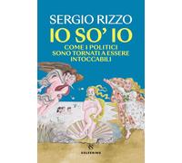 IO SO' IO - RIZZO SERGIO - Solferino