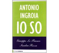 Io so. La verità sui rapporti tra mafia e Stato