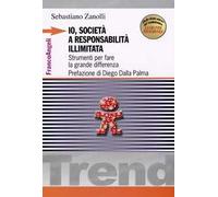 Io, società a responsabilità illimitata. Strumenti per fare la grande differenza