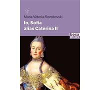 Io Sofia, alias Caterina II