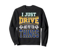 Io Solo Guido e Pago per Le Cose Soccer Dad Felpa