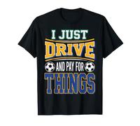 Io Solo Guido e Pago per Le Cose Soccer Dad Maglietta