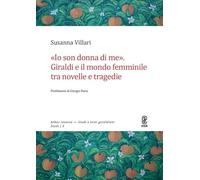 «Io son donna di me». Giraldi e il mondo femminile tra novelle e tragedie