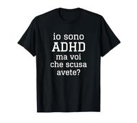 Io Sono ADHD ma Voi Che Scusa Avete? Neurodivergenza Pride Maglietta