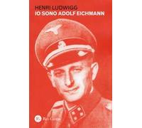 Io sono Adolf Eichmann