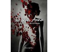 Io sono Anna. La mia passione oltre le molestie