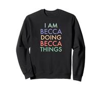 Io Sono Becca. Facendo, Becca Things. Divertimento Celebrazione Felpa
